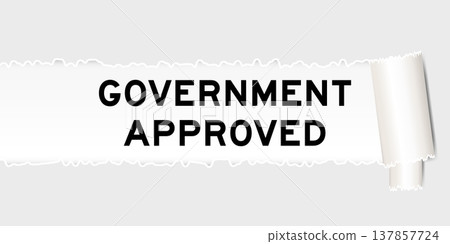 Ripped gray paper background that have word government approved under torn part Ripped gray paper background that have word government approved under torn part 137857724