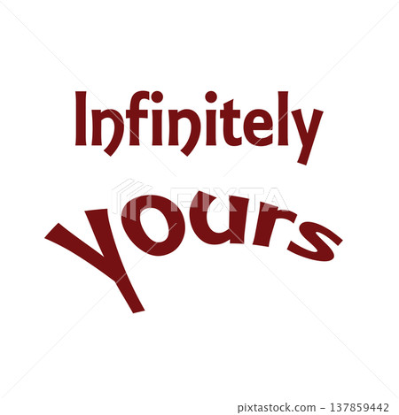 Infinitely yours. Love illustration message. Transparent background 137859442