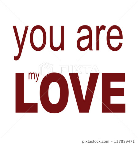 You are my love. Love message illustration. Transparent background You are my love. Love message illustration. Transparent background 137859471