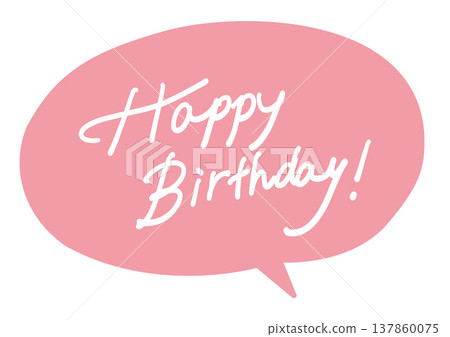 Handwritten "Happy birthday" text in a speech bubble. 137860075