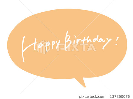 Handwritten "Happy birthday" text in a speech bubble. 137860076