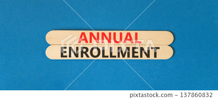 Annual enrollment words symbol. Concept words Annual enrollment on beautiful wooden sticks. Beautiful blue background. Medical and Annual enrollment words concept. Copy space. Annual enrollment words symbol. Concept words Annual enrollment on beautiful wooden sticks. Beautiful blue background. Medical and Annual enrollment words concept. Copy space. 137860832
