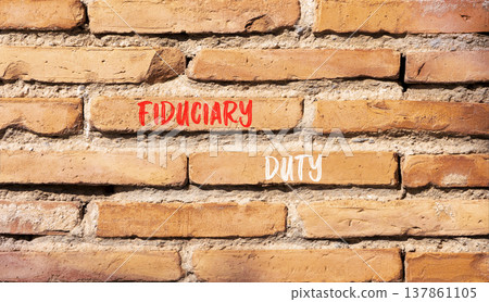 Fiduciary duty words symbol. Concept words Fiduciary duty on beautiful brick wall. Beautiful brick wall background. Business and Fiduciary duty words concept. Copy space. Fiduciary duty words symbol. Concept words Fiduciary duty on beautiful brick wall. Beautiful brick wall background. Business and Fiduciary duty words concept. Copy space. 137861105
