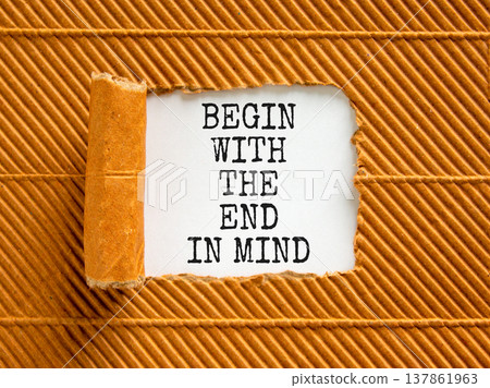 Begin with the end in mind symbol. Concept words Begin with the end in mind on beautiful white paper. Beautiful brown paper background. Business begin with the end in mind concept. Copy space. 137861963