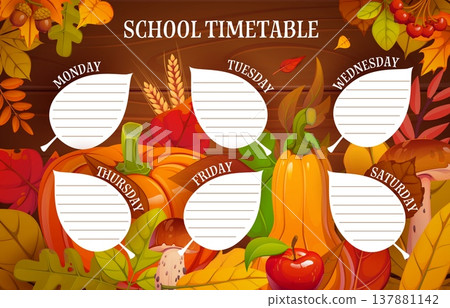 School timetable schedule with autumn fall leaves and seasonal harvest. Weekly planner adorned pumpkins, apples, mushrooms, acorns, wheat spikes and berries. Vector template for homeschooling School timetable schedule with autumn fall leaves and seasonal harvest. Weekly planner adorned pumpkins, apples, mushrooms, acorns, wheat spikes and berries. Vector template for homeschooling 137881142