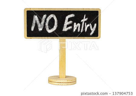 Small wooden tabletop blackboard sign with handwritten NO Entry text written in white chalk, mounted on a round base stand, isolated on clean white background with copy space for design use Small wooden tabletop blackboard sign with handwritten NO Entry text written in white chalk, mounted on a round base stand, isolated on clean white background with copy space for design use 137904753