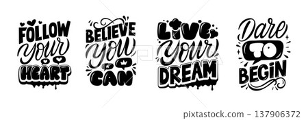 Hand lettering, motivational quotes set with follow your heart, live your dream, dare to begin and believe you can, modern calligraphy typography Hand lettering, motivational quotes set with follow your heart, live your dream, dare to begin and believe you can, modern calligraphy typography 137906372