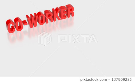 Bold Co Worker Text Concept For Business Teamwork And Collaboration 3d render. Bold Co Worker Text Concept For Business Teamwork And Collaboration 3d render. 137909285