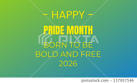 Happy Pride Month Born To Be Bold And Free 2026 Happy Pride Month Born To Be Bold And Free 2026 137957546
