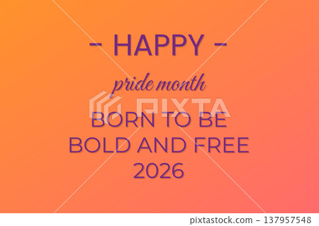 Happy Pride Month Born To Be Bold And Free 2026 Happy Pride Month Born To Be Bold And Free 2026 137957548