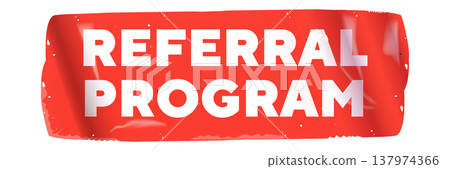 Referral Program red sticker with bold white typography. Glossy adhesive referral label with realistic plastic texture isolated on white background. Marketing and business promotion. Vector Referral Program red sticker with bold white typography. Glossy adhesive referral label with realistic plastic texture isolated on white background. Marketing and business promotion. Vector 137974366