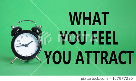 What you Feel you Attract you symbol. Wooden blocks with words What you Feel you Attract. Beautiful green background with alarm clock. Business and What you Feel you Attract concept. Copy space. What you Feel you Attract you symbol. Wooden blocks with words What you Feel you Attract. Beautiful green background with alarm clock. Business and What you Feel you Attract concept. Copy space. 137977250