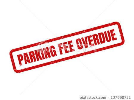 Official looking red grunge stamp indicating a PARKING FEE OVERDUE status for financial billing notices and reminders 137998731