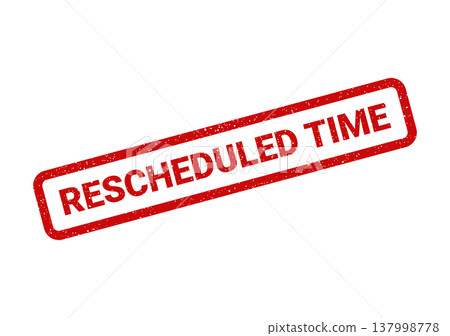 Official red grunge effect stamp displaying RESCHEDULED TIME for updated appointment or event notification Official red grunge effect stamp displaying RESCHEDULED TIME for updated appointment or event notification 137998778