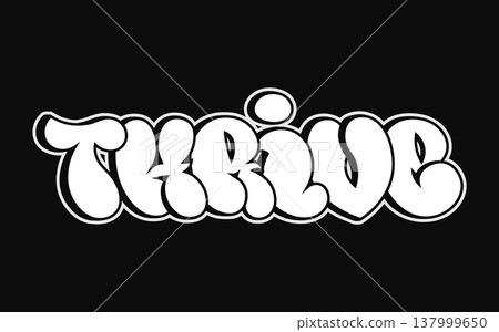 Thrive word bubble graffiti lettering on black background Thrive word bubble graffiti lettering on black background 137999650