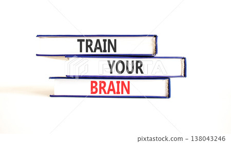 Train your brain words symbol. Concept words Train your brain on beautiful books. Beautiful white table white background. Business motivational and train your brain concept. Copy space. Train your brain words symbol. Concept words Train your brain on beautiful books. Beautiful white table white background. Business motivational and train your brain concept. Copy space. 138043246