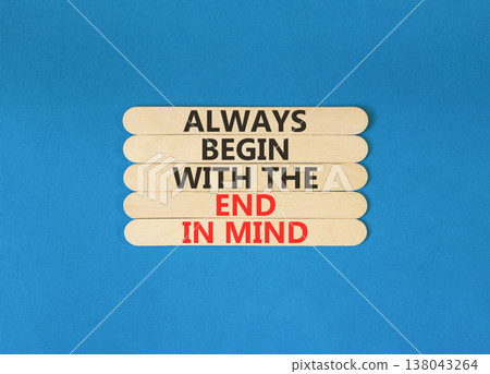 Begin with the end in mind symbol. Concept words Always begin with the end in mind on beautiful wooden sticks. Beautiful blue background. Business begin with the end in mind concept. Copy space. Begin with the end in mind symbol. Concept words Always begin with the end in mind on beautiful wooden sticks. Beautiful blue background. Business begin with the end in mind concept. Copy space. 138043264
