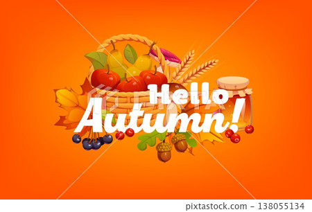 Autumn fall season and Thanksgiving quote Hello Autumn for greeting card, vector harvest. Wicker basket with apples and pears, honey jar and wheat with maple leaves and oak acorns for autumn quote 138055134