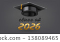 Graduation class of 2026 concept with graruation cap. 3d vector illustration 138089465