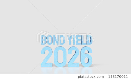 Bond Yield 2026 Financial Interest Rate Concept 3d render. Bond Yield 2026 Financial Interest Rate Concept 3d render. 138170011