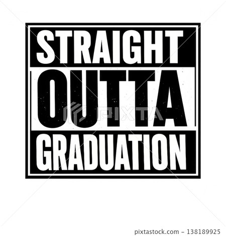 Straight outta graduation text with bold letters for celebratory concept. Isolated on transparent background 138189925