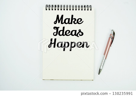 Make Ideas Happen message written on notepad with pen on white background Make Ideas Happen message written on notepad with pen on white background 138235991