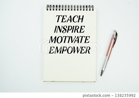Teach Inspire Motivate Empower message written on notepad with pen on white background Teach Inspire Motivate Empower message written on notepad with pen on white background 138235992