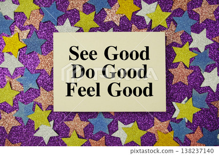 See Good Do Good Feel Good" quotes on paper card with purple background with colorful glitter stars See Good Do Good Feel Good" quotes on paper card with purple background with colorful glitter stars 138237140