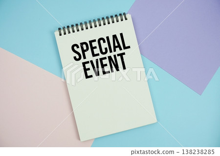 Special Event text written on notepad flat lay on multicolor pastel background Special Event text written on notepad flat lay on multicolor pastel background 138238285
