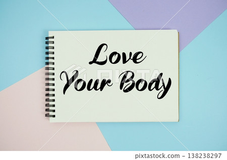 Love Your Body text written on notepad flat lay on multicolor pastel background 138238297