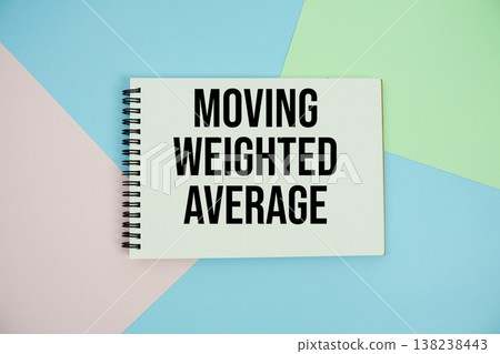 Moving Weighted Average text written on notepad flat lay on multicolor pastel background Moving Weighted Average text written on notepad flat lay on multicolor pastel background 138238443