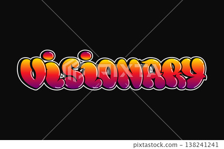 Visionary word in colorful graffiti bubble letters Visionary word in colorful graffiti bubble letters 138241241