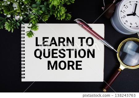 Learn To Question More text with alarm clock and magnifying glass Learn To Question More text with alarm clock and magnifying glass 138243763