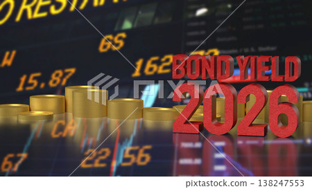Bond Yield 2026 Rising Interest Rate Financial Market Concept 3d render. Bond Yield 2026 Rising Interest Rate Financial Market Concept 3d render. 138247553