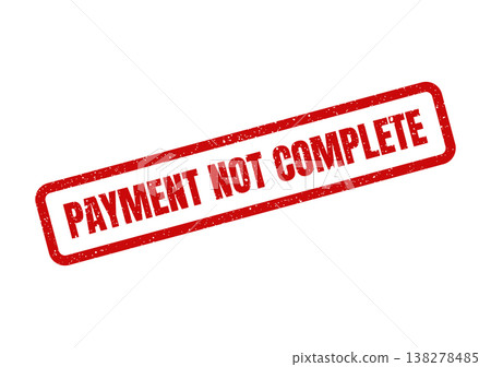 Red distressed rubber stamp with grunge texture showing PAYMENT NOT COMPLETE in a diagonal layout 138278485