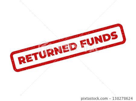 Red grunge effect stamp stating RETURNED FUNDS for financial transactions and reimbursement processes Red grunge effect stamp stating RETURNED FUNDS for financial transactions and reimbursement processes 138278624