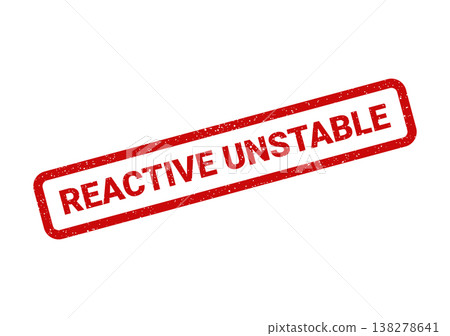 Red grunge rubber stamp boldly displaying REACTIVE UNSTABLE warning, signaling a hazardous condition or substance 138278641