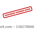 Red grunge rubber stamp displaying SHIPMENT HANDED OVER text, suitable for tracking delivery progress and completion 138278666