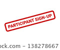 Red grunge rubber stamp displaying the clear text PARTICIPANT SIGN UP for registration and enrollment processes 138278667