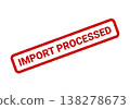 Red grunge rubber stamp featuring IMPORT PROCESSED, indicating completion of administrative steps or workflow actions 138278673