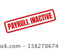 Red grunge rubber stamp featuring PAYROLL INACTIVE text, signifying a dormant account status on official documents 138278674