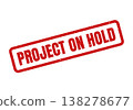 Red grunge rubber stamp featuring the words PROJECT ON HOLD indicating a temporary pause 138278677