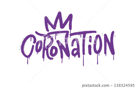 Coronation graffiti text. Handwritten calligraphy spray woed wit crown. Monarch celebration grunge style statement. Vector design for print, t shirt, poster, sticker. 138324595