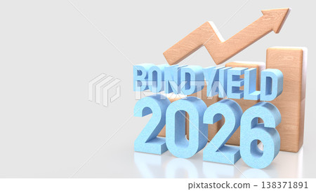 Bond Yield 2026 Growth Trend Financial Investment Concept 3d render. Bond Yield 2026 Growth Trend Financial Investment Concept 3d render. 138371891
