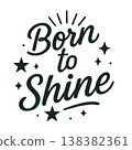 Born to Shine - Design for Baby T-Shirts and Gifts 138382361