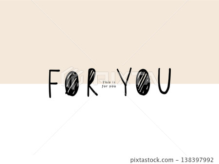 簡潔的米白色背景上手寫著「For you」字樣。 簡潔的米白色背景上手寫著「For you」字樣。 138397992