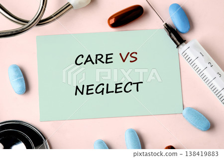 Green note: CARE vs NEGLECT. Framed by stethoscope, blue pills, brown capsule, syringe. Pink setting 138419883