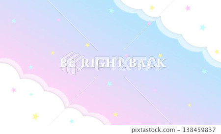 BE RIGHT BACK, BRB - A dreamy background of stars and clouds 138459837