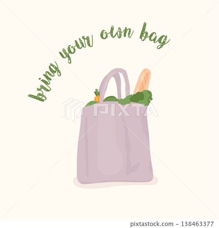 Bring your own bag. Eco-bag with greens. Eco lifestyle. Vector illustration. Bring your own bag. Eco-bag with greens. Eco lifestyle. Vector illustration. 138463377