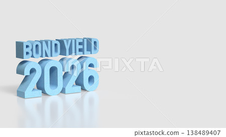Bond Yield 2026 Financial Interest Rate Concept 3d render. Bond Yield 2026 Financial Interest Rate Concept 3d render. 138489407